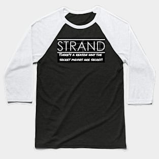 Strand Secret movies for a reason Baseball T-Shirt